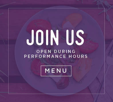 Join Us | Open During Performance Hours | Menu