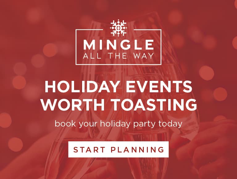 Mingle All The Way - Holiday Events Worth Toasting | Book Your Holiday Party Today | Start Planning