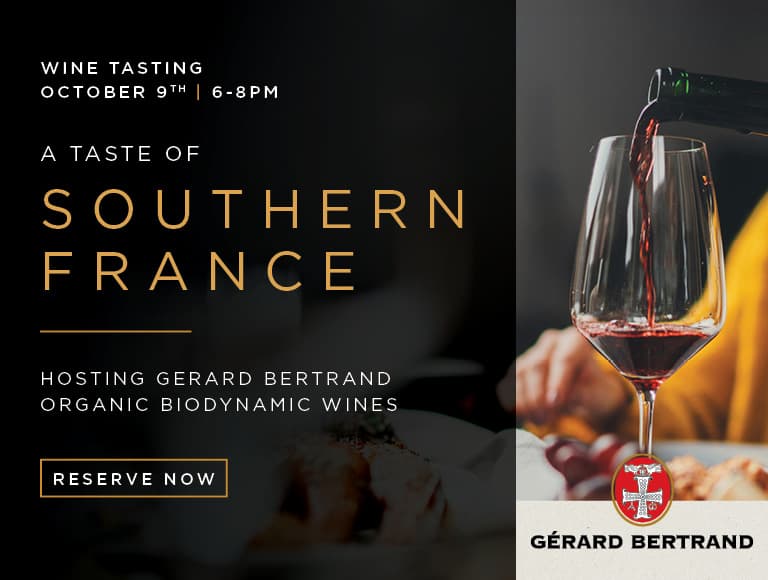Nick + Stef's LA is hosting a Wine Tasting on October 9th at 6-8pm: "Taste of Southern France", Hosting Gerard Bertrand Organic Biodynamic Wines Reserve Now