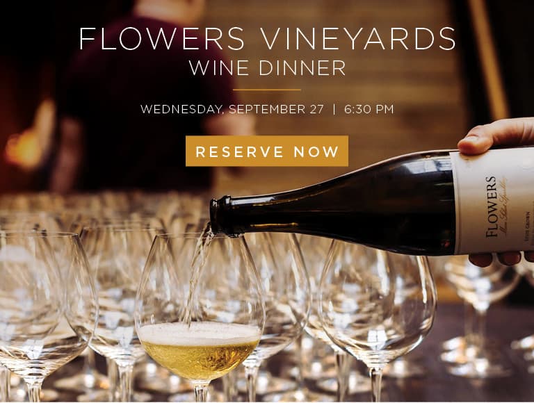 Flowers Vineyards Wine Dinner - Wednesday, September 27 at 6:30 pm, Reserve Now
