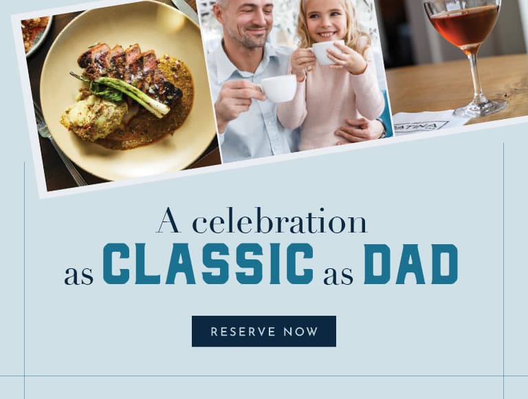 A celebration as classic as Dad | Reserve Now