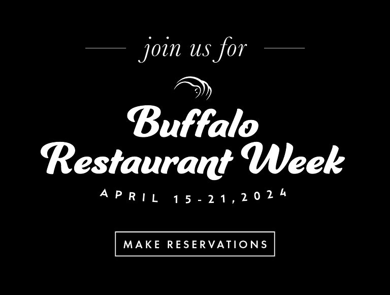 Join us for Buffalo Restaurant Week | April 15 - 21, 2024 | Make Reservations