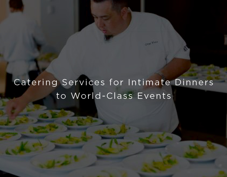 catering services for intimate dinners to world class events