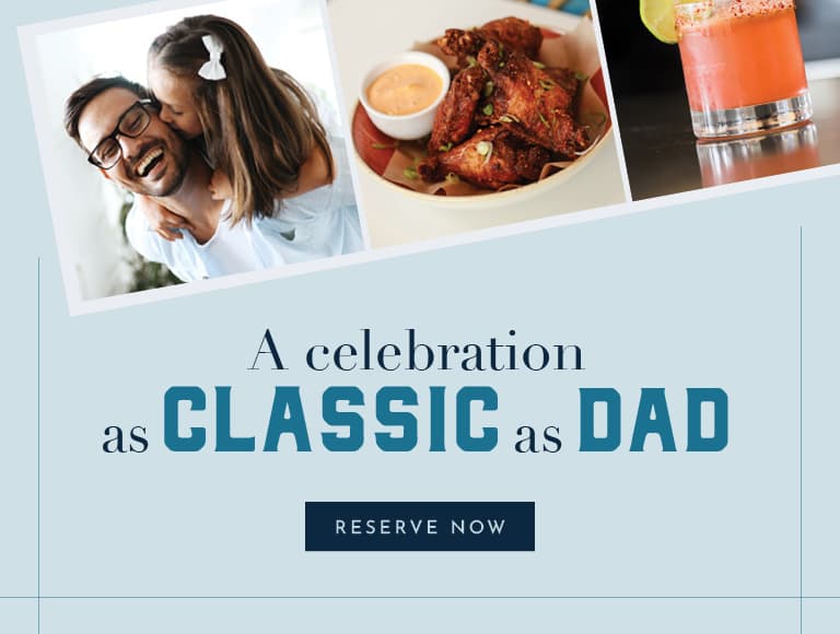 A celebration as classic as Dad | Reserve Now