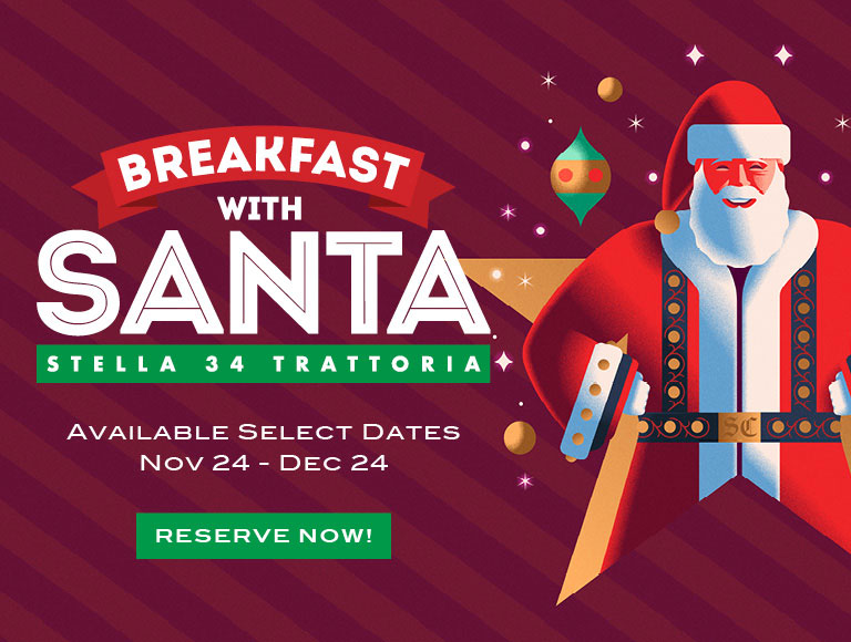 Breakfast with Santa - Stella 34 Trattoria - Available Select Dates November 24 - December 24 - Reserve Now!