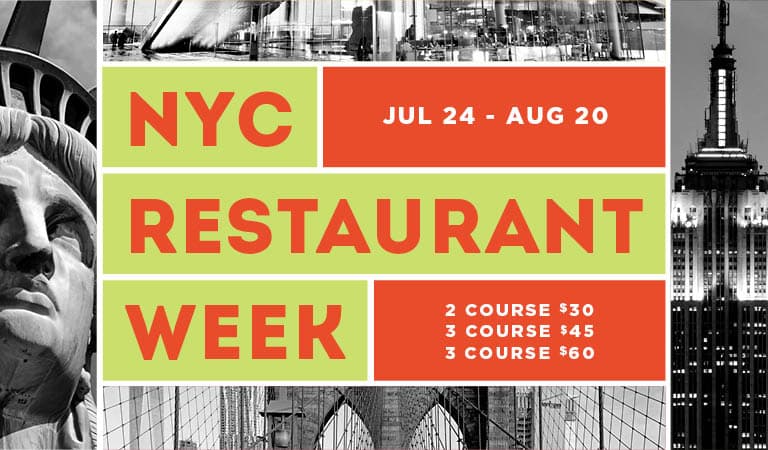 NYC Restaurant Week | July 24 to August 20 | 2 course $30, 3 course $45, 3 course $60